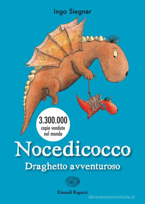 Nocedicocco draghetto avventuroso di Ingo Siegner edito da Einaudi Ragazzi