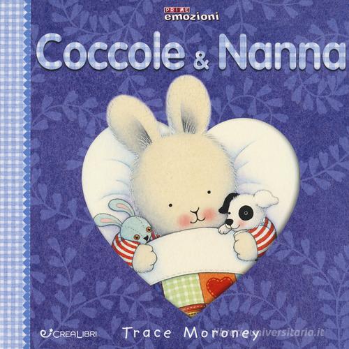Coccole & nanna. Ediz. a colori di Trace Moroney edito da Crealibri