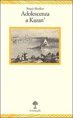 Adolescenza a Kazan' di Sergej Aksakov edito da Il Nuovo Melangolo