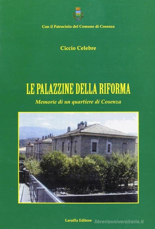 Le palazzine della riforma. Memorie di un quartiere di Cosenza di Fabrizio Celebre edito da Laruffa