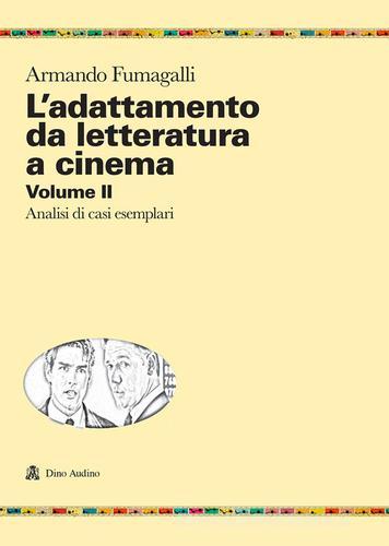 L'adattamento da letteratura a cinema vol. 2 di Armando Fumagalli edito da Audino