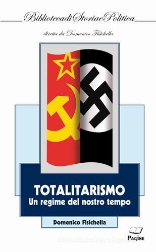 Totalitarismo. Un regime del nostro tempo di Domenico Fisichella edito da Pagine