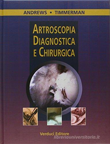Artroscopia diagnostica e chirurgica di Andrews edito da Verduci