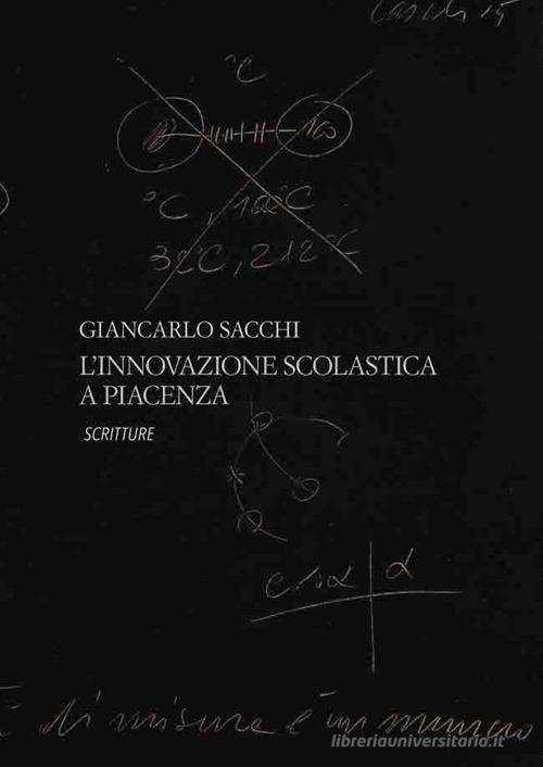 L' innovazione scolastica a Piacenza di Gian Carlo Sacchi edito da Scritture
