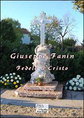 Giuseppe Fanin. Fedele a Cristo edito da Ass. Culturale Il Mascellaro