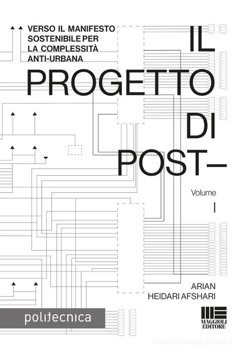 Il progetto di post- vol. 1 di Arian Heidari Afshari edito da Maggioli Editore