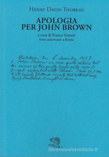 Apologia per John Brown. Testo americano a fronte di Henry David Thoreau edito da La Vita Felice