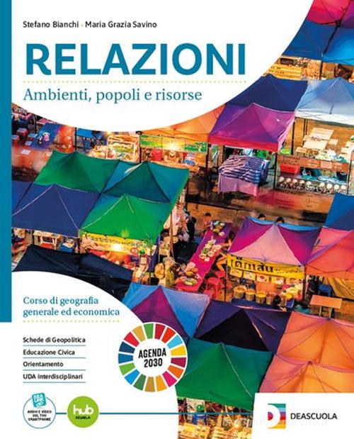 Relazioni. Volume base. Per gli Istituti Tecnici Tecnologici. Per le Scuole superiori. Con e-book. Con espansione online di Stefano Bianchi, Grazia Savino edito da Deascuola