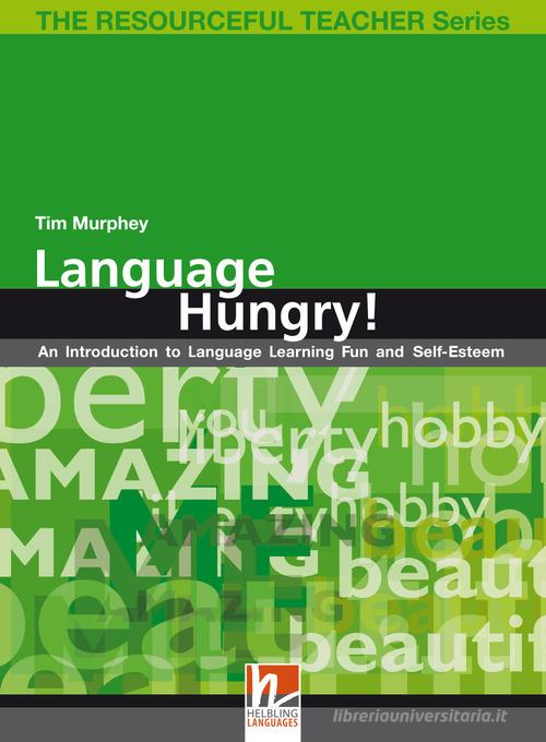 Language hungry! An introduction to language learning fun and self-esteem. The resourceful teacher series di Tim Murphy edito da Helbling
