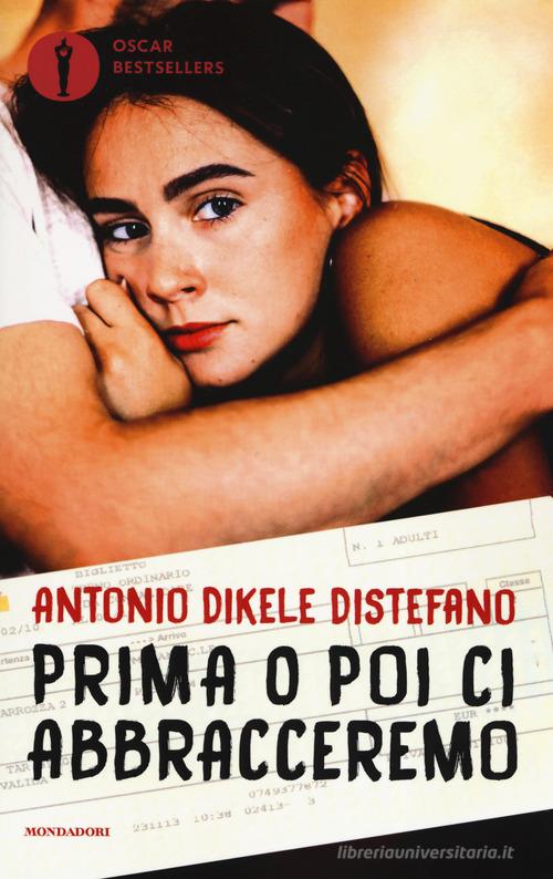 Prima o poi ci abbracceremo di Antonio Dikele Distefano edito da Mondadori