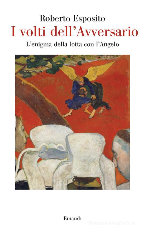 I volti dell'Avversario. L'enigma della lotta con l'Angelo di Roberto Esposito edito da Einaudi