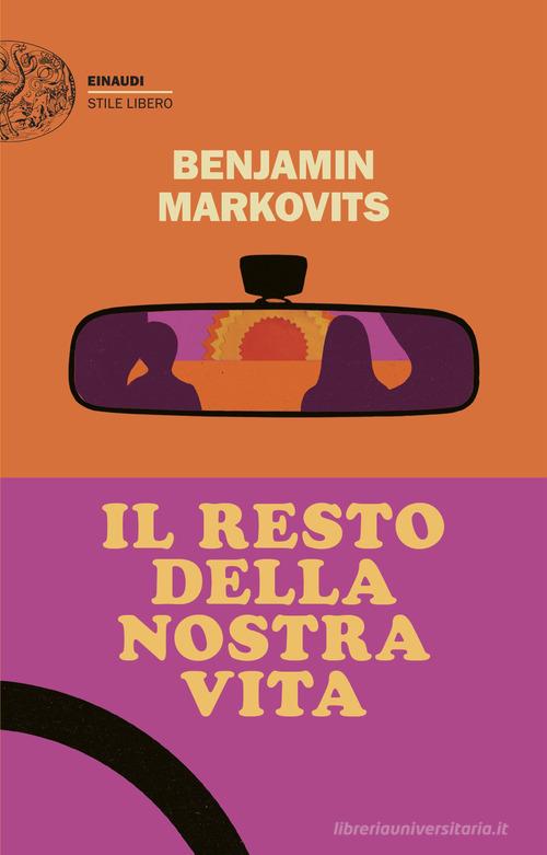 Libro Il resto della nostra vita di Benjamin Markovits Einaudi. Stile libero di Einaudi
