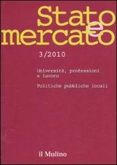 Stato e mercato. Quadrimestrale di analisi dei meccanismi e delle istituzioni sociali, politiche ed economiche (2010) vol.3 edito da Il Mulino