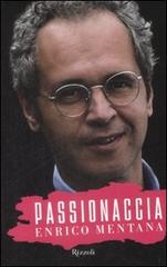 Passionaccia di Enrico Mentana edito da Rizzoli