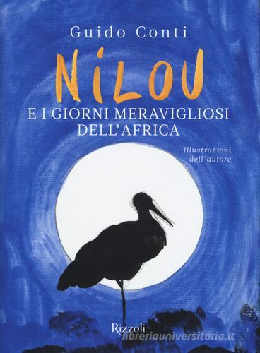 Nilou e i giorni meravigliosi dell'Africa di Guido Conti edito da Rizzoli