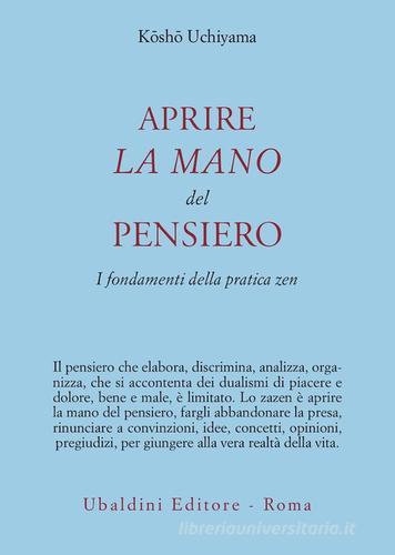 Aprire la mano del pensiero. I fondamenti della pratica zen di Kosho Uchiyama Roshi edito da Astrolabio Ubaldini