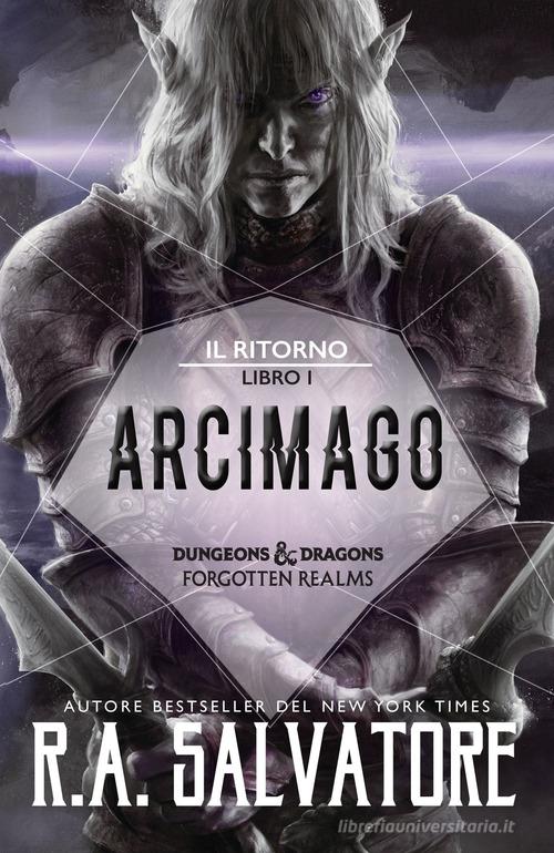 Libro Arcimago. Il ritorno. Dungeons & Dragons. Forgotten Realms vol.1 di R. A. Salvatore Fantasy di Armenia