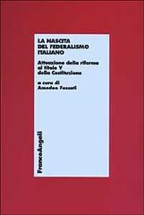 La nascita del federalismo italiano. Attuazione della riforma al titolo V della Costituzione edito da Franco Angeli
