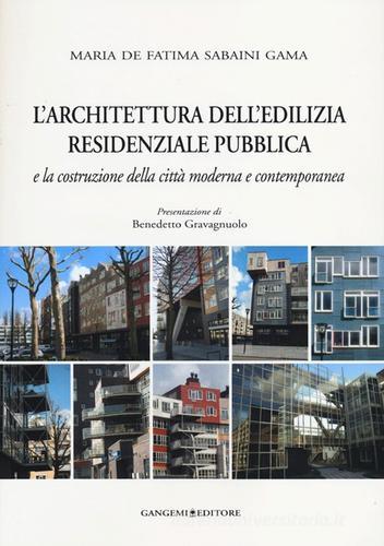 L' architettura dell'edilizia residenziale pubblica e la costruzione della città moderna e contemporanea. Ediz. illustrata di Maria De Fatima Sabaini Gama edito da Gangemi Editore