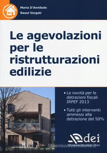 Le agevolazioni per le ristrutturazioni edilizie di Maria D'Annibale, Raoul Vergati edito da DEI