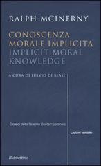 Conoscenza morale implicita-Implicit moral knowledge di Ralph M. McInerny edito da Rubbettino