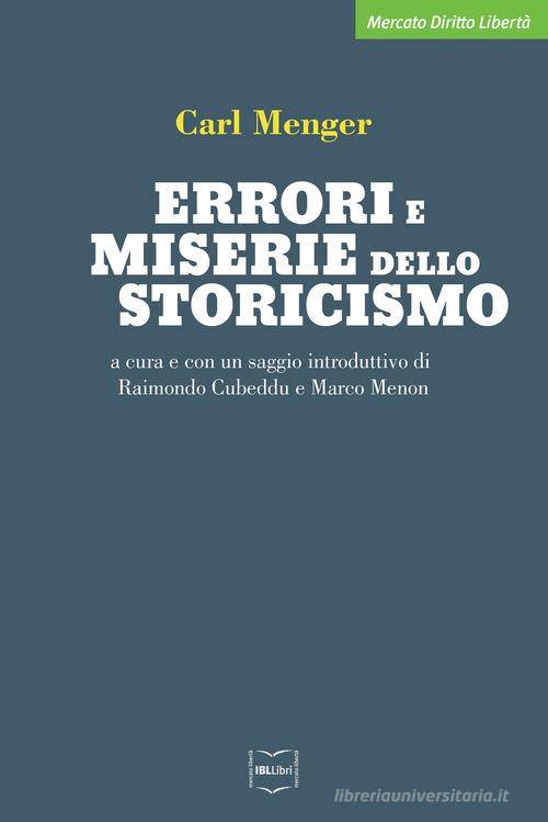 Errori e miserie dello storicismo di Carl Menger edito da IBL Libri