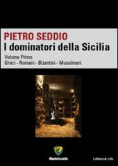 I dominatori della Sicilia vol.1 di Pietro Seddio edito da Montecovello