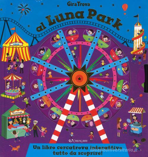 Luna park. GiraTrova. Ediz. a colori di Christos Skaltsas edito da Crealibri