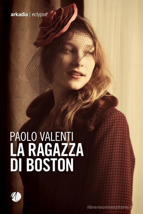 Libro La ragazza di Boston di Paolo Valenti Eclypse di Arkadia