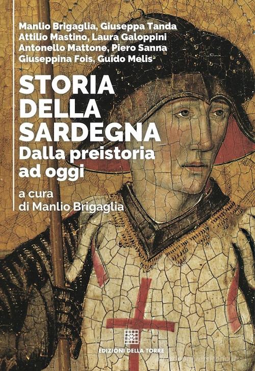 Storia della Sardegna. Dalla preistoria ad oggi edito da Edizioni Della Torre