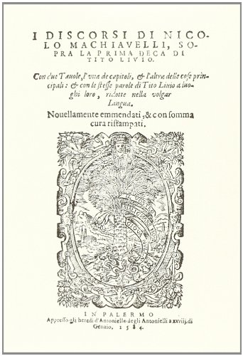 I discorsi di Nicolò Machiavelli sopra la prima deca di Tito Livio (1584) di Michele Ciliberto edito da Scuola Normale Superiore