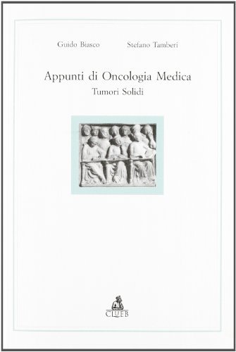 Appunti di oncologia medica. Tumori solidi di Guido Biasco, Stefano Tamberi edito da CLUEB