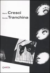 Mario Cresci, Davide Tranchina. Analogie-Analogies. Catalogo della mostra (Milano, 23 aprile-29 maggio 2004) di Angela Madesani edito da Charta