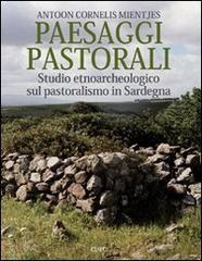 Paesaggi pastorali. Studio etnoarcheologico sul pastoralismo in Sardegna. Ediz. illustrata di Antoon Cornelis Mientjes edito da CUEC Editrice