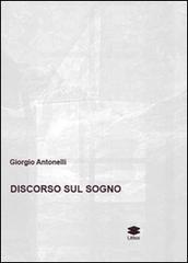Discorso sul sogno di Giorgio Antonelli edito da Lithos