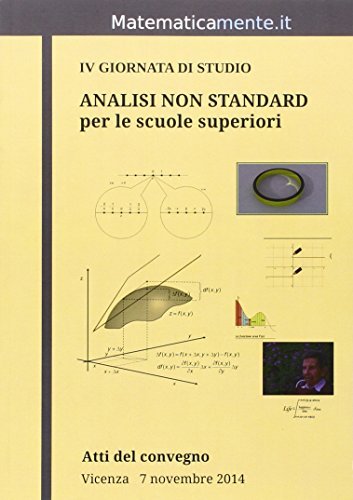 4° Giornata di studio analisi non standard per le scuole superiori. Atti del Convegno edito da Matematicamente.it