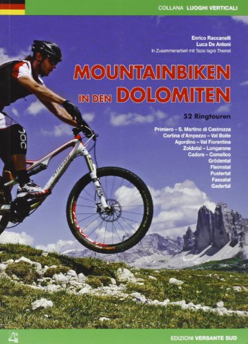 Mountainbiken in den Dolomiten. 52 Ringtouren di Luca De Antoni, Enrico Raccanelli edito da Versante Sud