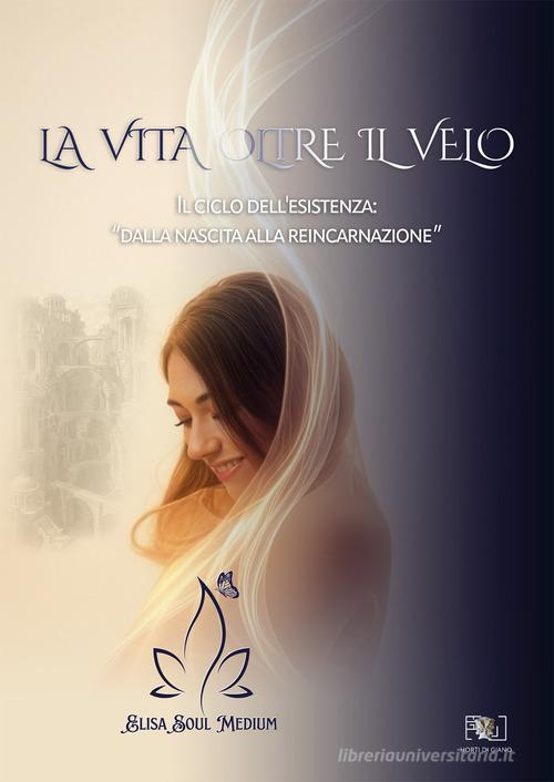 La vita oltre il velo di Elisa Soul Medium edito da Horti di Giano