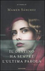 Il destino ha sempre l'ultima parola di Mamen Sánchez edito da Mondadori