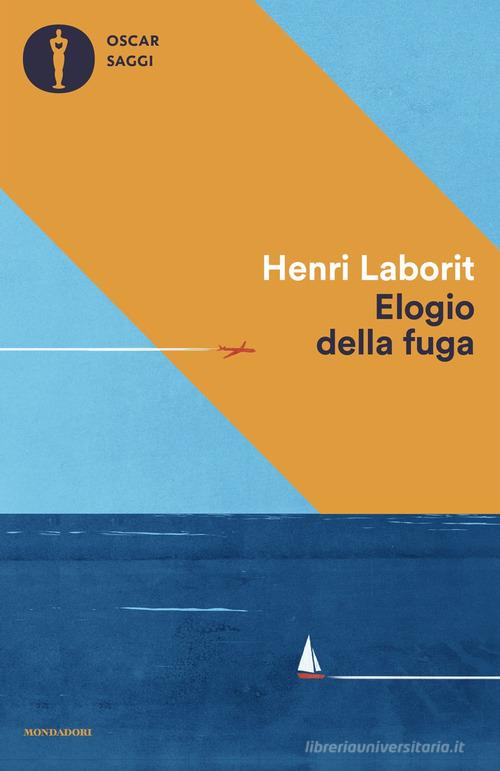 Elogio della fuga di Henri Laborit edito da Mondadori