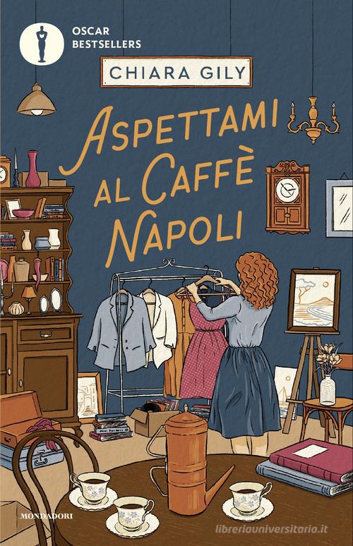 Libro Aspettami al Caffè Napoli di Chiara Gily Oscar bestsellers di Mondadori