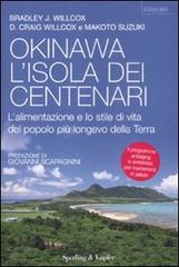 Okinawa, l'isola dei centenari di Bradley J. Willcox, Craig D. Willcox, Makoto Suzuki edito da Sperling & Kupfer