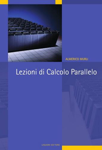Lezioni di calcolo parallelo. E-book di Almerico Murli edito da Liguori