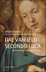 Dal Vangelo secondo Luca. Misericordia, perdono, riconciliazione di Ernesto Borghi edito da Cittadella