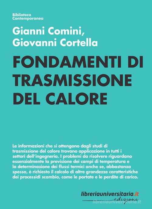 Fondamenti di trasmissione del calore di Gianni Comini, Giovanni Cortella edito da libreriauniversitaria.it