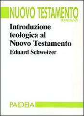 Introduzione teologica al Nuovo Testamento di Eduard Schweizer edito da Paideia