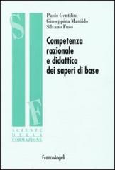 Competenza razionale e didattica dei saperi di base di Paolo Gentilini, Giuseppina Manildo, Silvano Fuso edito da Franco Angeli