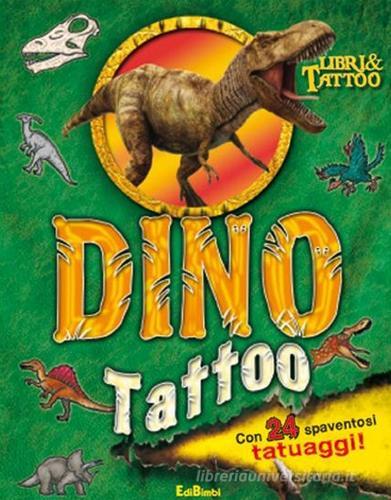 Dino Tattoo. Con adesivi edito da Edibimbi