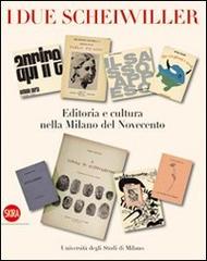 I due Scheiwiller. Editoria e cultura nella Milano del Novecento edito da Skira