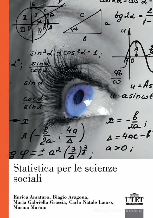 Statistica per le scienze sociali di Gabriella Grassia, Enrica Amaturo, Biagio Aragona edito da UTET Università